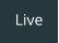Live